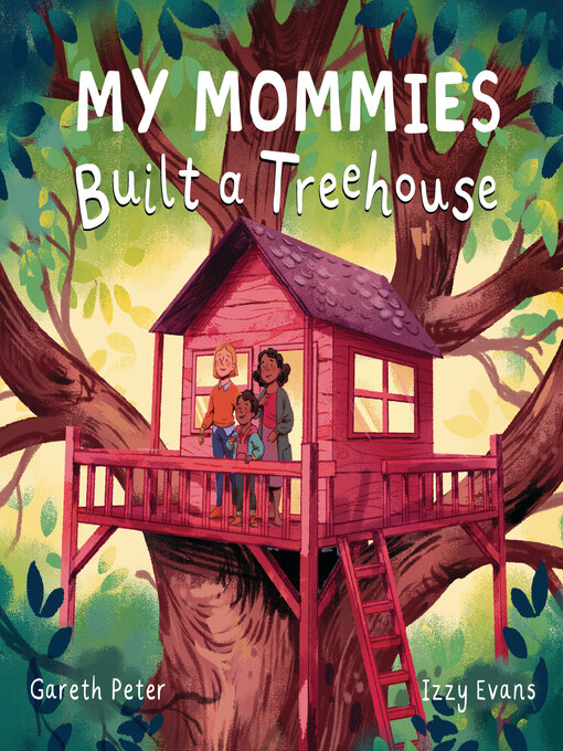 Title details for My Mommies Built a Treehouse by Gareth Peter - Available